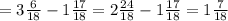 =3 \frac{6}{18} -1 \frac{17}{18} =2 \frac{24}{18} -1 \frac{17}{18}=1 \frac{7}{18}