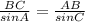 \frac{BC}{sinA}= \frac{AB}{sinC}