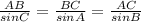 \frac{AB}{sinC} = \frac{BC}{sinA} = \frac{AC}{sinB}