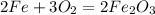 2Fe+3O_{2}=2Fe_{2}O_{3}