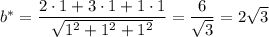 b^{*}= \dfrac{2\cdot1+3\cdot1+1\cdot1}{ \sqrt{1^2+1^2+1^2} } = \dfrac{6}{ \sqrt{3} } =2 \sqrt{3}