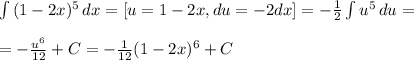 \int\limits {(1-2x)^5} \, dx =[u=1-2x, du=-2dx]=- \frac{1}{2} \int\limits {u^5} \, du= \\ \\ =- \frac{u^6}{12}+C= - \frac{1}{12}(1-2x)^6+C