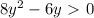 8y^2-6y\ \textgreater \ 0