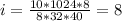 i = \frac{10*1024*8}{8*32*40} =8