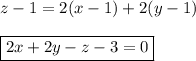 z-1=2(x-1)+2(y-1)\\ \\ \boxed{2x+2y-z-3=0}