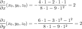 \displaystyle \frac{\partial z}{\partial x} (x_0,y_0,z_0)= -\frac{4\cdot 1-2\cdot1\cdot 1}{8\cdot 1-9\cdot1^2} =2\\ \\ \\ \frac{\partial z}{\partial y} (x_0,y_0,z_0)=- \frac{6\cdot1-3\cdot 1^2-1^2}{8\cdot 1-9\cdot1^2} =2