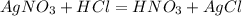 AgNO_3 + HCl = HNO_3 + AgCl