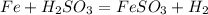 Fe + H_2SO_3 = FeSO_3 + H_2