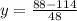 y= \frac{88-114}{48}