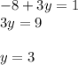 -8 + 3y = 1 \ \\&#10;3y = 9 \\ \\&#10;y = 3