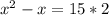 x^2-x=15*2