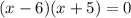 (x-6)(x+5)=0