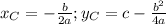 x_C=-\frac{b}{2a};y_C=c-\frac{b^2}{4a}