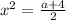 x^2=\frac{a+4}{2}