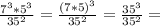 \frac{7^3*5^3}{35^2}=\frac{(7*5)^3}{35^2}=\frac{35^3}{35^2}=