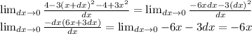 \lim_{dx \to 0} \frac{4-3(x+dx)^2 - 4 + 3x^2}{dx} = \lim_{dx \to 0} \frac{-6xdx -3(dx)^2}{dx} \\ &#10; \lim_{dx \to 0} \frac{-dx(6x + 3dx)}{dx} = \lim_{dx \to 0} -6x - 3dx = -6x