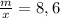 \frac{m}{x} =8,6