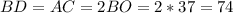 BD=AC=2BO=2*37=74