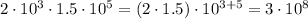 2\cdot 10^3\cdot 1.5\cdot 10^5=(2\cdot 1.5)\cdot 10^{3+5}=3\cdot 10^8