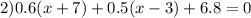 2) 0.6(x+7)+0.5(x-3)+6.8=0