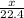 \frac{x}{22.4}