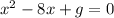 x^2-8x+g=0