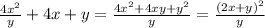 \frac{4 x^{2} }{y}+4x+y= \frac{4 x^{2} +4xy+ y^{2} }{y}= \frac{ (2x+y)^{2} }{y}