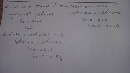 Найдите корень уравнения а)-2х^2-2х+5=-х^2-х-(1+х^2) б)-2х^2+3х-4=-х^2-х+(2-х^2) в)х^2+3х-(1-2х^2)=3