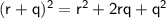 \sf (r+q)^2=r^2+2rq+q^2