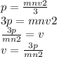 p= \frac{mnv2}{3} \\ 3p=mnv2 \\ \frac{3p}{mn2} =v \\ v=\frac{3p}{mn2}