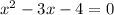 x^2-3x-4=0