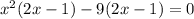 x^{2} (2x-1)-9(2x-1)=0