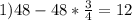 1) 48-48* \frac{3}{4}=12