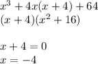 x^3+4x(x+4)+64 \\ (x+4)(x^2+16) \\ \\ x+4=0 \\ x=-4