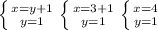 \left \{ {{x=y+1} \atop {y=1}} \right. \left \{ {{x=3+1} \atop {y=1}} \right. \left \{ {{x=4} \atop {y=1}} \right.