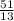 \frac{51}{13}