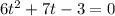 6t^2+7t-3=0