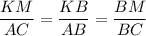 \dfrac{KM}{AC}=\dfrac{KB}{AB}=\dfrac{BM}{BC}