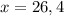 x=26,4