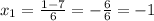 x_1 = \frac{1-7}{6} = -\frac{6}{6} = -1