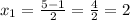 x_1 = \frac{5-1}{2} = \frac{4}{2} = 2