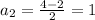 a_2= \frac{4-2}{2} =1