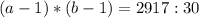 (a-1)*(b-1)=2917:30