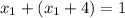 x_1+(x_1+4)=1