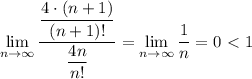 \displaystyle \lim_{n \to \infty} \frac{ \dfrac{4\cdot(n+1)}{(n+1)!} }{ \dfrac{4n}{n!} } = \lim_{n \to \infty} \frac{1}{n} =0\ \textless \ 1