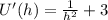 U'(h)= \frac{1}{h^{2} } + 3