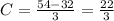 C=\frac{54-32}{3}=\frac{22}{3}