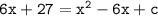 \tt 6x+27=x^2-6x+c