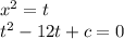 x^2=t\\&#10;t^2-12t+c=0