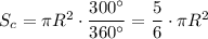 S_c=\pi R^2\cdot \dfrac{300 \textdegree}{360\textdegree}=\dfrac56\cdot \pi R^2